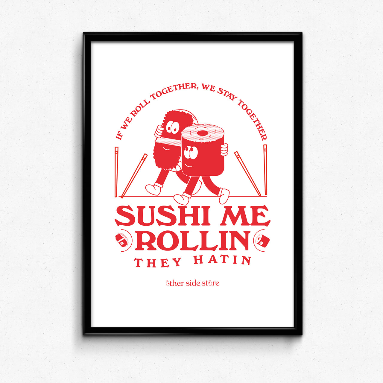 Load image into Gallery viewer, Other Side Store &amp;#39;Sushi Me Rollin&amp;#39; Art Print
